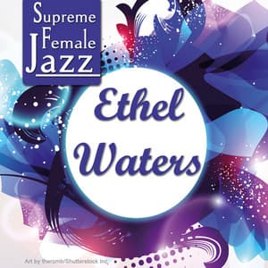 Supreme Female Jazz: Ethel Waters - Ethel Waters