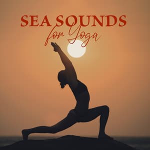Sea Sounds for Yoga: Balance and Yoga Music Relaxation 1 Hour, Full Body Relieve, Hypnosis of Mind, Negative Energy Cleansing - Serenity Nature Sounds Academy