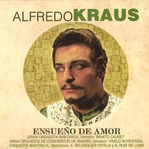 Alfredo Kraus - Ensueño de Amor - Alfredo Kraus