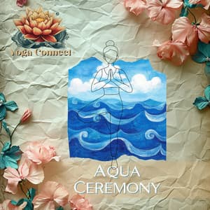 Aqua Ceremony - Yoga Connect+