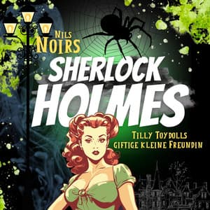 Nils Noirs Sherlock Holmes, Staffel 1, Folge 4: Tilly Toydolls giftige kleine Freundin - Sherlock Holmes