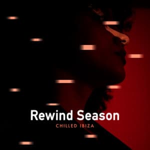 Rewind Season - Chilled Ibiza