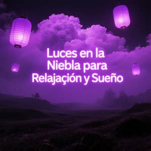 Luces en la Niebla para Relajación y Sueño - Relajacion y Guitarra Acustica