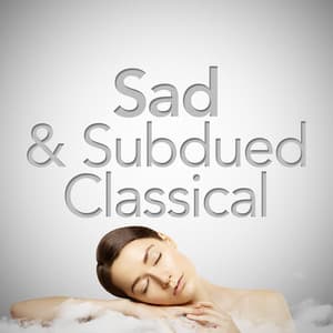 Sad & Subdued Classical - Sad Songs Music