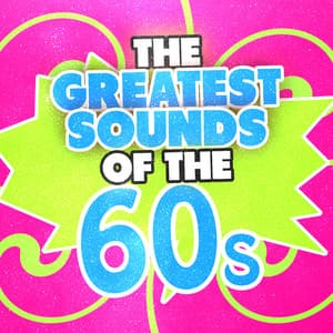 The Greatest Sounds of the 60's - The 60's Pop Band