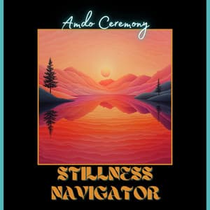 Stillness Navigator - Amdo Ceremony