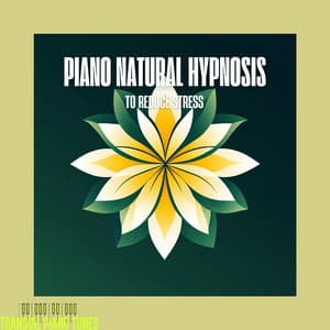 Piano Natural Hypnosis to Reduce Stress - Tranquil Piano Tunes