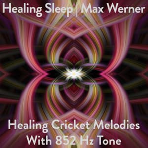Healing Cricket Melodies With 852 Hz Tone - Healing Sleep