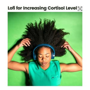 Lofi for Increasing Cortisol Level - Hip-Hop Lofi Chill