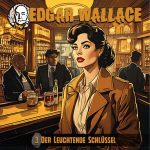 Der leuchtende Schlüssel - Teil 3: Miss Lane auf heisser Spur - Edgar Wallace
