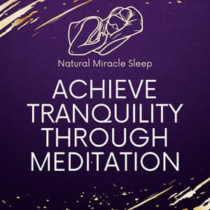 Achieve Tranquility Through Meditation - Natural Miracle Sleep