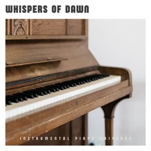 Whispers of Dawn: Piano Background Music - Instrumental Piano Universe