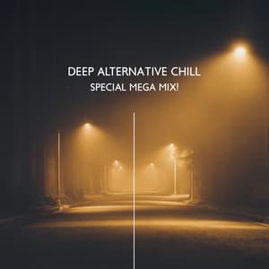 Deep Alternative Chill: Special Mega Mix! - Groove Chill Out Players