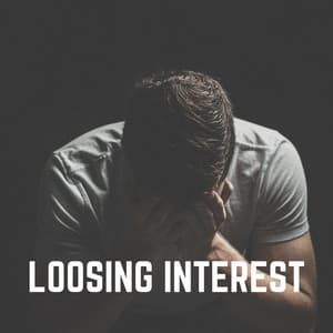 Loosing Interest - Sad Music Zone