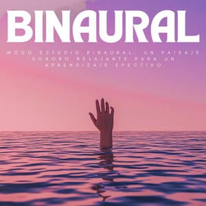 Modo Estudio Binaural: Un Paisaje Sonoro Relajante Para Un Aprendizaje Efectivo - Latidos binaurales para estudiar