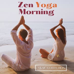 Zen Yoga Morning Music Collection - Zen Meditation Orchestra