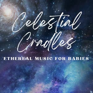 Celestial Cradles: Ethereal Music for Babies - Sundance Darling