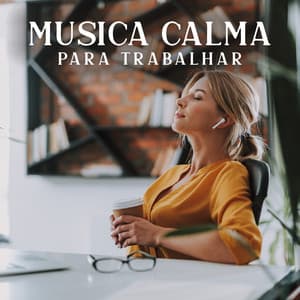 Musica Calma para Trabalhar - Música de Meditação