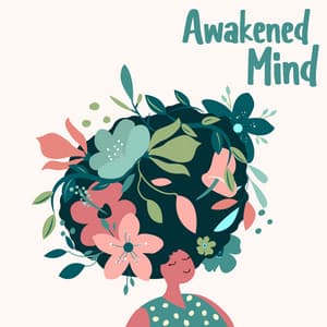 Awakened Mind: Chakra Positive Transformation, Open Yourself to World - Zen Mental Relax Sanctuary