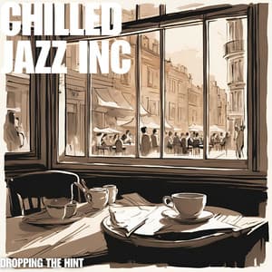 Dropping the Hint - Chilled Jazz Inc
