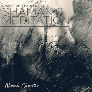 Chant of the Mystics: Shamanic Meditation & Native American Music - Nimah Chantis
