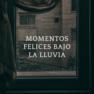 Momentos Felices Bajo La Lluvia - Lluvia Para Dormir Mejor