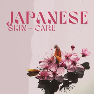 Japanese Skin - Care: Relaxing Japanese Garden Melodies - World of Spa Massages