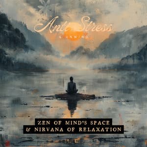 Zen of Mind's Space & Nirvana of Relaxation - Anti Stress & Unwind
