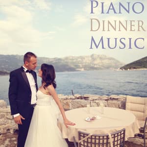 Piano Dinner Music - Piano Love Songs
