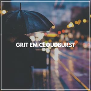 Grit em Cloudburst - Chuva Pra Dormir