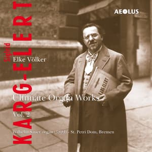 Karg-Elert: Ultimate Organ Works Vol. 2 - Sigfrid Karg-Elert