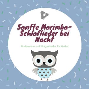 Sanfte Marimba-Schlaflieder bei Nacht - Kinderreime und Wiegenlieder für Kinder