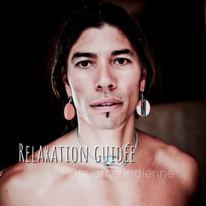 Relaxation guidée - Flûte amérindienne - Club de Détendre Amérindien