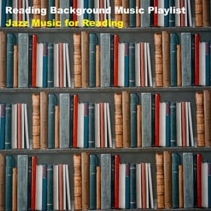 Jazz Music for Reading - Reading Background Music Playlist