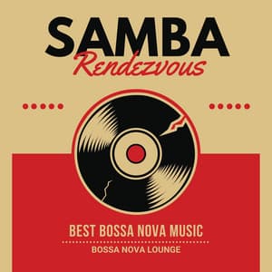 Samba Rendezvous: Best Bossa Nova Music - Bossa Nova Lounge