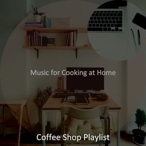 Music for Cooking at Home - Coffee Shop Playlist
