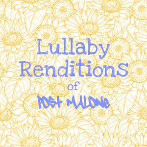 Lullaby Renditions of Post Malone - Lullaby Players