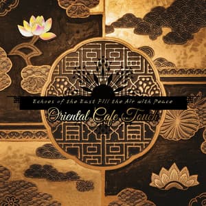 Echoes of the East Fill the Air with Peace - Oriental Cafe Touch