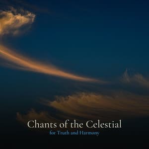 * Chants of the Celestial for Truth and Harmony * - Deep Dreams