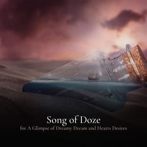Song of Doze for a Glimpse of Dreamy Dream and Hearts Desires - Sleeping Aid Music Lullabies
