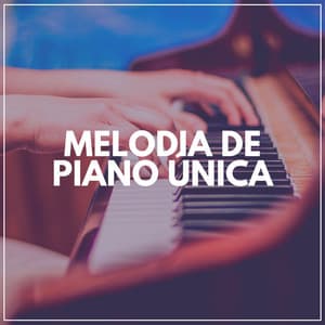Melodia de Piano Única - Piano para Relaxar