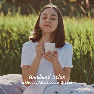 Weekend Relax: A Groovy Afternoon with Jazz - Jazz Instrumental Chill