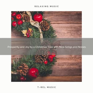Prosperity and Joy by a Christmas Tree with Nice Songs and Noises - Sounds of Christmas