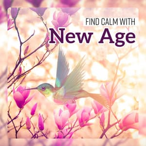 Find Calm with New Age - Lovely Nature Collection for Sleep, Pure Relaxation & Healing Therapy - Bedtime Songs Sanctuary