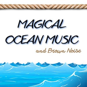 Magical Ocean Music and Brown Noise, Loopable - Sea Waves Sounds