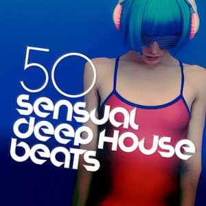 50 Sensual Deep House Beats - Dance Music