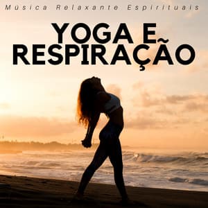 Yoga e Respiração - Música Relaxante Espirituais para Exercicios Relaxantes, Meditação Diaria com Sons Naturais - Armonía Creativa