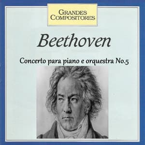 Grandes Compositores - Beethoven - Concerto para piano e orquestra No. 5 - Ludwig van Beethoven