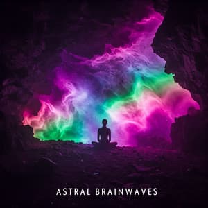 Astral Brainwaves: Healing Frequencies to Induce Trance-Like States - Spiritual Power Control