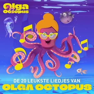 De 20 leukste liedjes van Olga Octopus - Olga Octopus